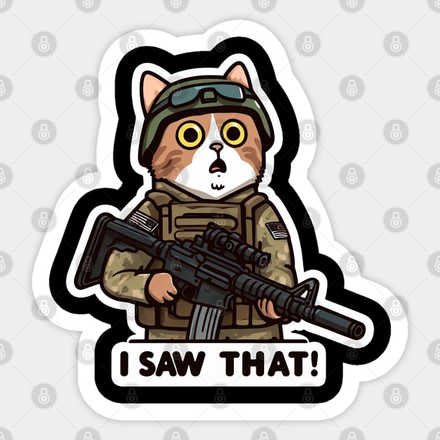 I SAW THAT MeMe Cat Army Sticker by Plushism